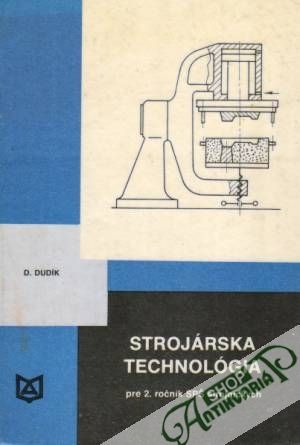 Strojárska technológia pre 2. ročník SPŠ - Dudik Drahomír