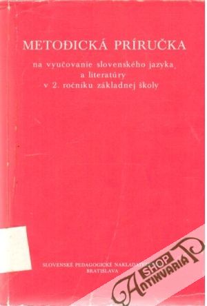 Metodická príručka na vyučovanie slovenského jazyka a literatúry v 2. ročníku ZŠ - Kolektív autorov