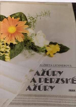 Ažúry a perzské ažúry - Lichnerová Alžbeta