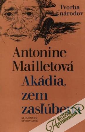Akádia, zem zasľúbená - Mailletová Antonine