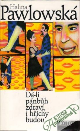 Dá - li pánbúh zdraví, i hříchy budou - Pawlowská Halina