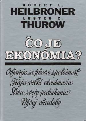 Čo je ekonómia? - Heilbroner, T´hurow