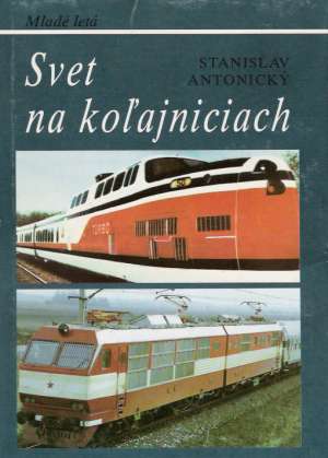 Svet na koľajniciach - Antonický Stanislav