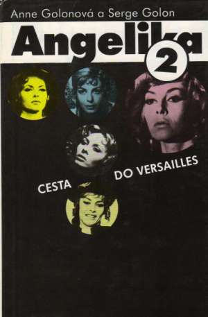 Angelika 2. - Cesta do Versailles - Golon Anne a Serge