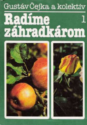 Radíme záhradkárom 1. - Čejka Gustáv a kolektív