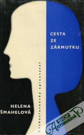 Cesta ze zármutku - Šmahelová Helena