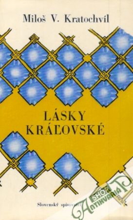 Lásky kráľovské - Kratochvíl Miloš V.