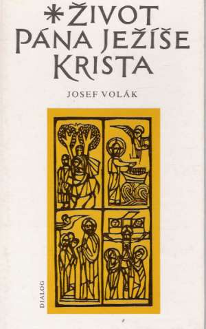 Život pána Ježíše Krista - Volák Josef