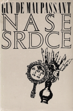 Naše srdce - Maupassant Guy