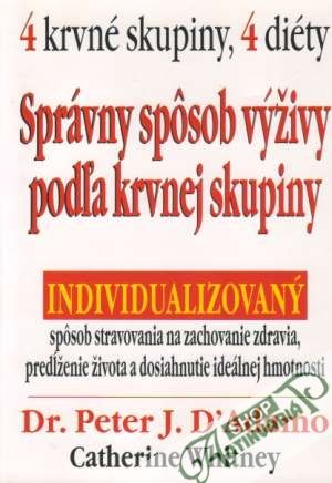 Správny spôsob výživy podľa krvnej skupiny - D´Adamo Peter J./ Whitney Catherine