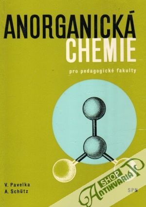 Anorganická chémie pro pedagogické fakulty - Pavelka / Schutz