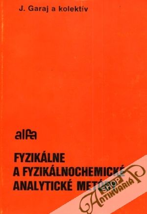 Fyzikálne a fyzikálnochemické analytické metódy - Garaj Juraj a kolektív