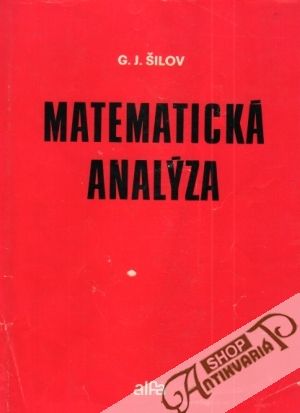 Matematická analýza - Šilov G.J.