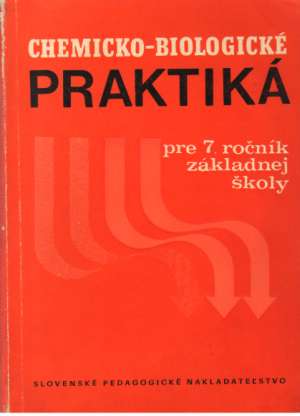 Chemicko-biologické praktiká pre 7. ročník ZŠ - Kolektív autorov