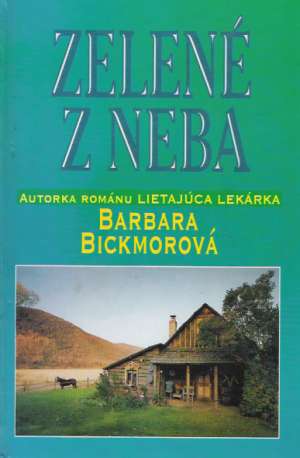 Zelené z neba - Bickmorová Barbara