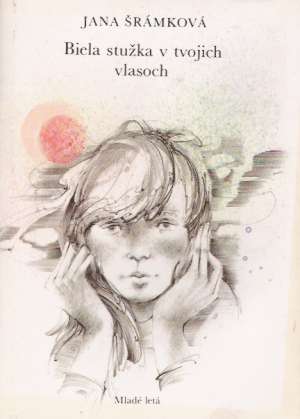 Biela stužka v tvojich vlasoch - Šrámková Jana