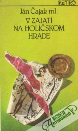 V zajatí na Holíčskom hrade II. - Čajak Ján