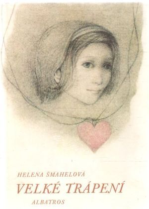 Velké trápení - Šmahelová Helena