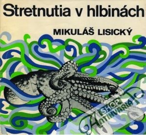 Stretnutia v hlbinách - Lisický Mikuláš
