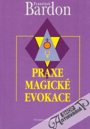 Praxe magické evokace - Bardon František