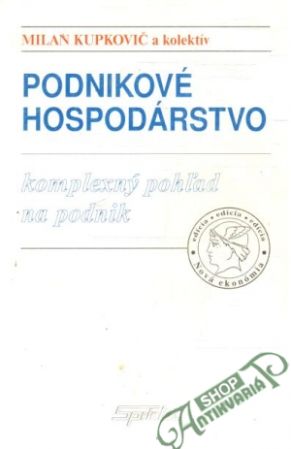Podnikové hospodárstvo - Kupkovič Milan a kolektív