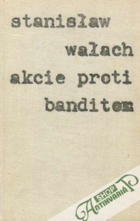 Akcie proti banditom - Walach Stanislaw