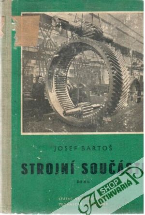 Strojní součásti - díl II b - Bartoš J. a kol.