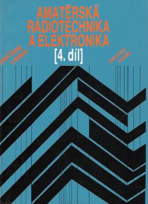Amatérská radiotechnika a elektronika IV. - Daneš Josef a kolektív