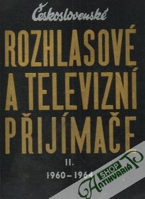 Československé rozhlasové a televizní přijímače II. /1960-1964/ - Kottek Eduard