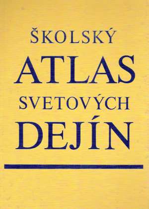 Školský atlas svetových dejín - Ščipák Jozef a kolektív