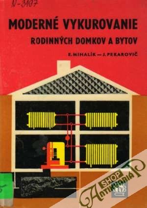 Moderné vykurovanie rodinných domkov a bytov - Mihalík / Pekarovič