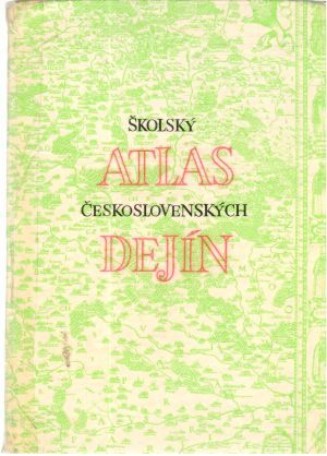 Školský atlas československých dejín - Ščipák Jozef a kolektív