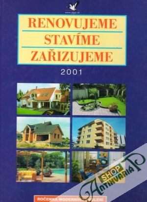 Renovujeme, stavíme, zařizujeme 2001 - Kolektív autorov