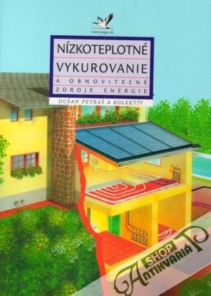 Nízkoteplotné vykurovanie a obnoviteľné zdroje energie - Petráš Dušan a kolektív