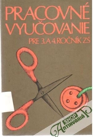 Pracovné vyučovanie pre 3. a 4. ročník ZŠ - Kolektív autorov
