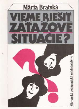 Vieme riešiť záťažové situácie? - Bratská Mária