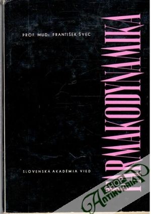 Farmakodynamika liekov so stránky experimentálnej a klinickej I. - Švec František