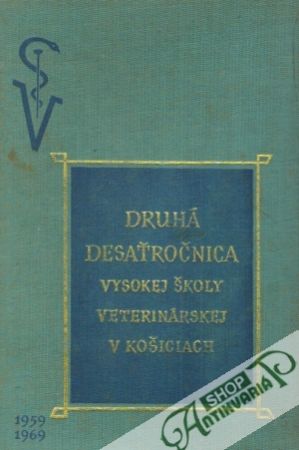 Druhá desaťročnica Vysokej školy Veterinárskej v Košiciach - Kolektív autorov