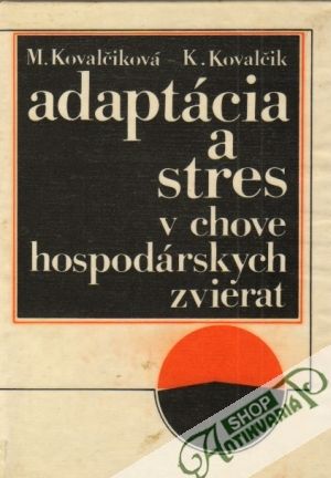 Adaptácia a stres v chove hospodárskych zvierat - Kovalčiková / Kovalčik