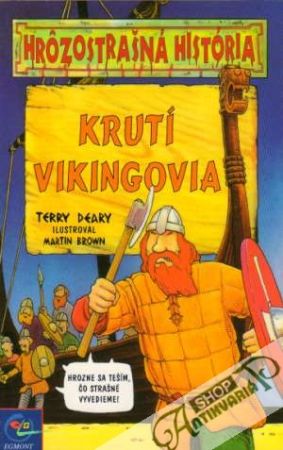 Hrôzostrašná história - Krutí vikingovia - Deary Terry