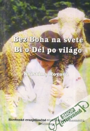Bez Boha na svete, Bi o dél po Világo - Royová Kristína