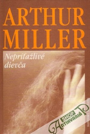 Nepríťažlivé dievča - Miller Arthur