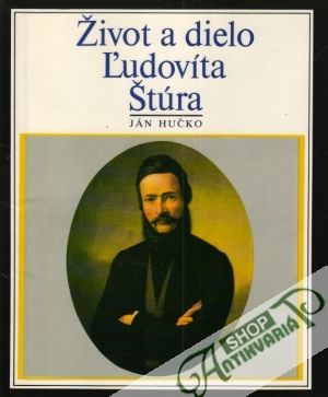Život a dielo Ľudovíta Štúra - Hučko Ján