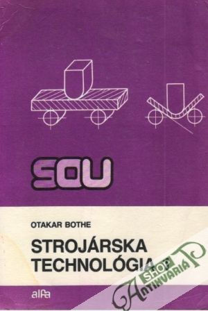 Strojárska technológia 1. - Bothe Otakar