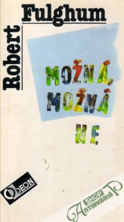 Možná, možná ne - Nápady z vnitřního světa - Fulghum Robert