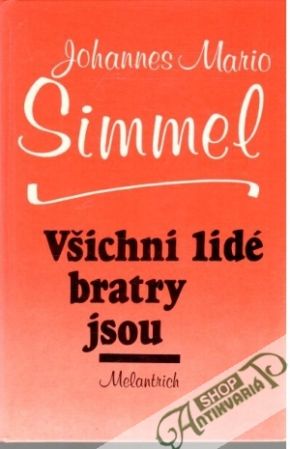 Všichni lidé bratry jsou - Simmel Johannes Mario