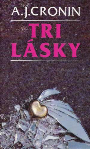Tri lásky - Cronin Archibald Joseph