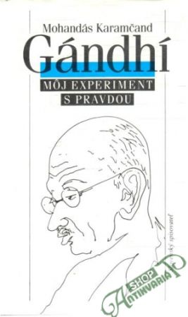 Môj experiment s pravdou - Gándhí Karamčand Mohandás