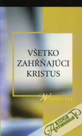 Všetko zahŕňajúci Kristus - Lee Witness