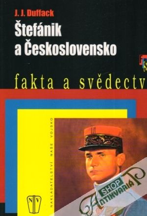 Štefánik a Československo - Fakty a svědectví - Duffack J.J.